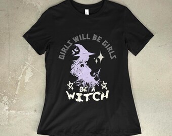 Girls Will Be Girls Be A Witch Tee | Witchy Halloween Graphic T-Shirt
