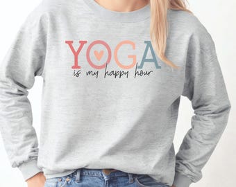 Yoga is my Happy Hour  Women's Gift Sweatshirt  Birthday Christmas gift