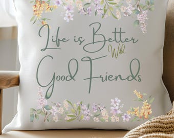 Life is better with Good Friends Gift  Canvas Cushion Friend Birthday Christmas gift