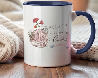 Just a girl who Loves to Crochet  Gift  Mug, Best Friend Gift, Novelty Mug, Crocheter Birthday, Mothers Day Gift
