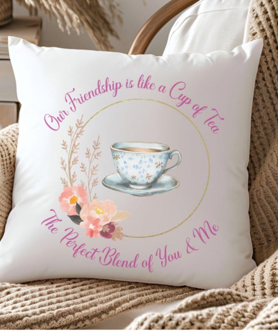Friendship is Like a Cup of Tea Gift Square Pillow, Best Friend