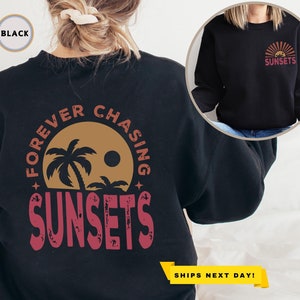 Forever Chasing Sunsets Sweatshirt and Hoodie, Summer Vacation Sweater, Retro Beach Shirt, Aesthetic , Beach Sunset Tee Family Vacation Gift