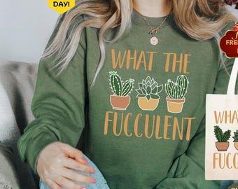 What The Fucculent Sweatshirt, Funny Succulent Graphic Tees, Sarcastic Cactus Hoodie,  Succulent Sweatshirt, Plant Crewneck Sweatshirt