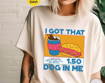 I Got That Dog In Me Shirt, Hotdog Shirt, Meme Shirts, Hot Dog Sweatshirt, Trendy Shirts, Hot Dog Lover Gift, Funny T Shirts