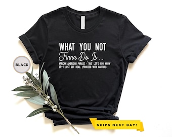 What You Not Finna Do Is Shirt, Black History T-Shirt,Gift For Activist,Sarcastic Shirt,African American Activist Shirt, Black Pride T-shirt