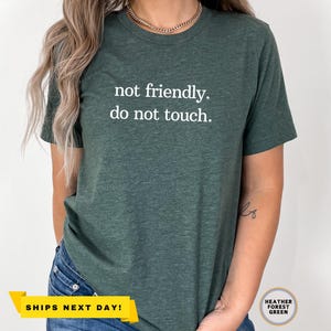 Not Friendly Do Not Touch Shirt, Funny Trendy Shirt for Women, Adult Humor Tee, Funny Humor Shirt, Sarcasm Shirt