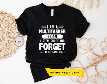 I Am A Multitasker I Can Listen Ignore T-shirt Divertente