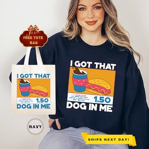Got That Dog In Me Sweatshirt, Humorous Sweatshirts, Dank Meme Sweatshirt, Y2K Meme Sweatshirt, Costco Hot Dog With Coke Sweatshirt