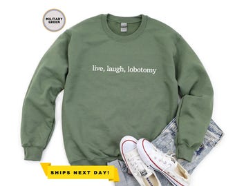 Live Laugh Lobotomy Sweatshirt, Vintage Graphic Hoodie, Funny Sweatshirt, Adult Humor Sweater, Funny Sweatshirt, Silly Gift Hoodie