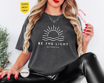 Comfort Colors® Be The Light Shirt, Sunlight Shirt, Religious Shirt, Christian Shirt, Jesus Lover Shirt, Bible Verse Shirt, Faith Shirt