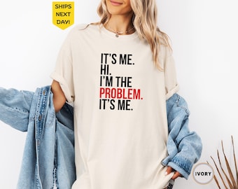 It’s Me Hi I’m The Problem Shirt Comfort Colors®, Retro Gift for Her, Funny Mom Present Tee, Inspired Shirt,Funny Music Tee,Music Lover Gift