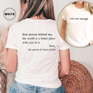 Dear Person Behind Me Front and Back Shirt,Aesthetic T-Shirt,You Are Enough Shirt,Inspirational Shirt,Be Kind Shirt,Mental Health,Positivity image 2