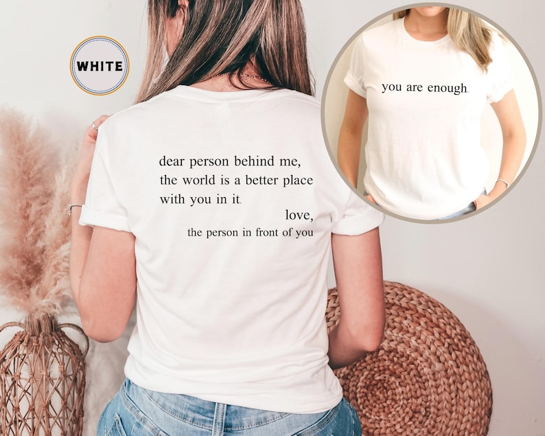 Dear Person Behind Me Front and Back Shirt,Aesthetic T-Shirt,You Are Enough Shirt,Inspirational Shirt,Be Kind Shirt,Mental Health,Positivity image 2