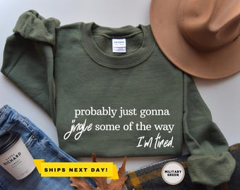 Probably Just Gonna Jingle Tired Sweatshirt, Funny Christmas Sweatshirt, Christmas Gift for Women, Christmas Jingle Sweatshirt