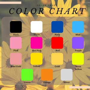 May include: Color chart with 16 different colors, including black, white, navy, blue, pink, hot pink, red, purple, rose gold, yellow, gold, neon yellow, green, orange, and silver.