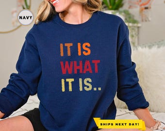 It Is What It Is And It Is Not Great Sweatshirt, Sarcastic Gift for Women, Adult Humor Sweatshirt, Funny Humor Sweater, Mental Health Hoodie