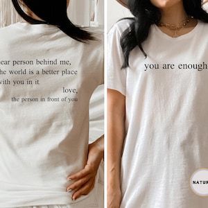 Dear Person Behind Me Front and Back Shirt,Aesthetic T-Shirt,You Are Enough Shirt,Inspirational Shirt,Be Kind Shirt,Mental Health,Positivity image 6