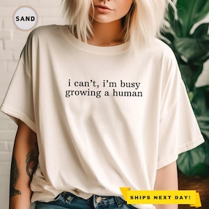 I Can&#39;t I&#39;m Busy Growing a Human Shirt, Baby Announcement Bodysuit, Gift for Expecting, Pregnancy Reveal T-shirt, Funny Pregnant Shirt