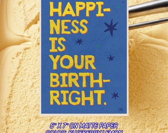 Happiness is Your Birthright Print - 5" x 7"
