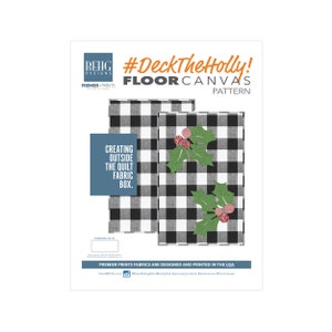 May include: A black and white checkered floor canvas pattern with a holly design featuring red berries and green leaves. The text "#DeckTheHolly! FLOOR CANVAS PATTERN" is at the top of the image. The text "CREATING OUTSIDE THE QUILT FABRIC BOX." is in the lower left corner of the image. The text "PREMIER PRINTS FABRICS ARE DESIGNED AND PRINTED IN THE USA" is at the bottom of the image.