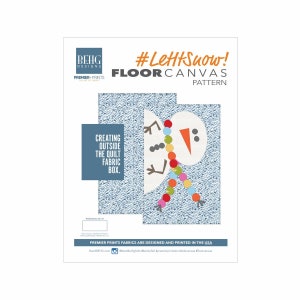 May include: A blue and white floor canvas pattern featuring a snowman with a colorful scarf and buttons. The pattern is titled "#LeHtSnow!" and "FLOOR CANVAS PATTERN". The text "CREATING OUTSIDE THE QUILT FABRIC BOX." is also included.