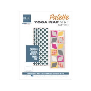 Puede incluir: Un póster blanco con el texto "Palette YOGA/NAP MAT PATTERN" y "BEHG DESIGNS" en la esquina superior izquierda. El póster presenta dos patrones de tela, uno con un diseño geométrico y otro con formas de rombos coloridas. También se ve el texto "CREATING OUTSIDE THE QUILT FABRIC BOX".
