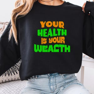 Motivational Sweatshirt, Your Health Is Your Wealth, Unisex Crewneck, Inspirational Jumper, Fitness Clothing, Workout Top