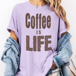 Coffee Is Life T-Shirt Coffee Lover&#39;s Shirt, Unisex Tee, Coffee Graphic Tee, Funny Coffee Shirt, Coffee Quote Shirt