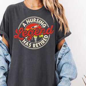 Nursing Legend Has Retired T-Shirt, Funny Nurse Retired Shirt, Unisex Tee, Medical Professional Gift, Nurse Graduation Gift, Healthcare