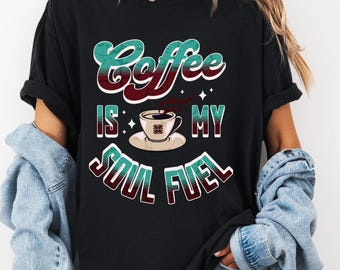 Coffee is My Soul Fuel T-Shirt: Unisex Garment-Dyed Tee