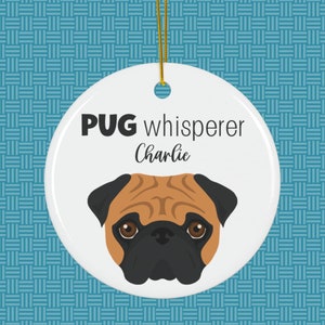 PERSONALIZED PUG Ornament Keepsake, Customized Pug Dog Puppy Pup Mom Lover Decor Whisperer Pet Owner Ceramic Tree Hanger Decor Cute Cartoon