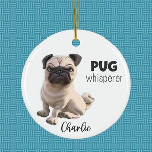PERSONALIZED PUG Ornament Keepsake, Customized Pug Dog Puppy Pup Mom Lover Decor Whisperer Pet Owner Ceramic Gifts Tree Decor Cute Cartoon