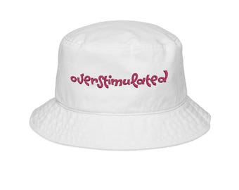 Overstimulated Bucket Hat, Trendy Summer Hat, Casual Streetwear, Unique Gift for Her, Fashion Accessory, Perfect for Festivals