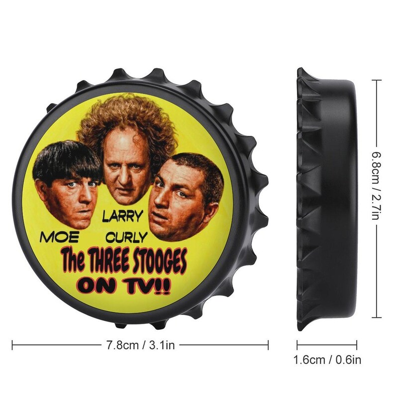 May include: A black bottle cap featuring the faces of Moe, Larry, and Curly from The Three Stooges, with the text "The Three Stooges ON TV!!". The cap is 3.1 inches in diameter and 2.7 inches tall.