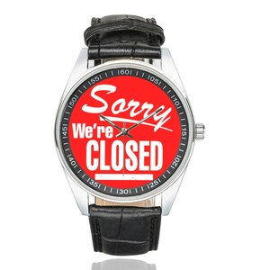 Lo sentimos, estamos cerrados. Reloj humorístico/accesorios para personas a las que les gusta pasar un buen rato.