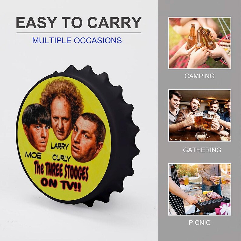 May include: A black bottle cap featuring a yellow circle with the faces of Moe, Larry, and Curly from The Three Stooges. The text "The Three Stooges ON TV!!" is visible. The words "EASY TO CARRY" and "MULTIPLE OCCASIONS" are also present.
