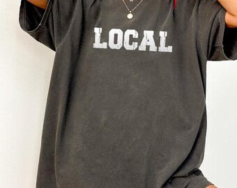 Local shirt, Vintage Local, Support Local, Graphic Shirt, Women's t-shirt, trendy tee, Cozy tee, gift for her