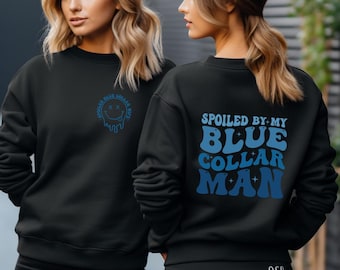 Spoiled By My Blue Collar Man Sweater, Funny Blue Collar Wives Hoodie, Double-Sided Wife Gifts Hoodie, Funny Wife sweater