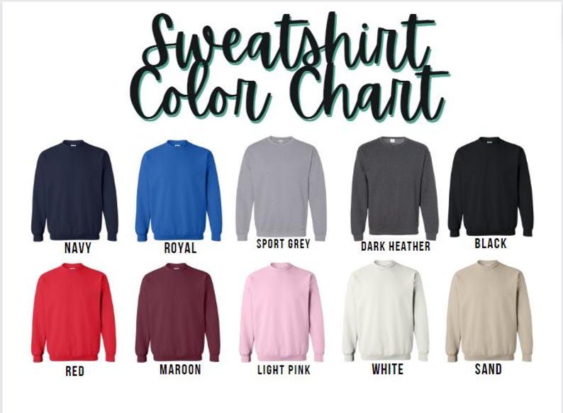 May include: A color chart displaying ten crewneck sweatshirts in various colors. The colors include navy, royal blue, sport grey, dark heather, black, red, maroon, light pink, white, and sand. The text "Sweatshirt Color Chart" is at the top.