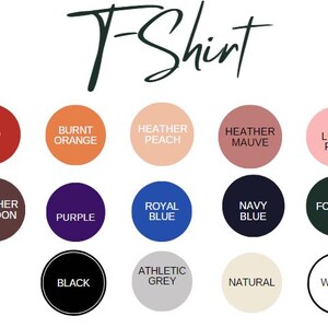 May include: Image of a T-shirt color chart. The chart displays various color options, including red, burnt orange, heather peach, heather mauve, light pink, heather maroon, purple, royal blue, navy blue, forest, black, athletic grey, natural, and white.