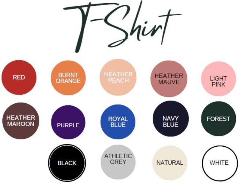 May include: Image of a T-shirt color chart. The chart displays various color options, including red, burnt orange, heather peach, heather mauve, light pink, heather maroon, purple, royal blue, navy blue, forest, black, athletic grey, natural, and white.