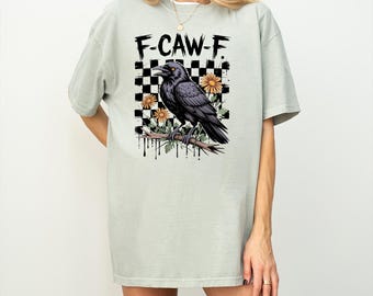 Funny Crow Shirt, F-Caw-F T-Shirt, Black  Bird shirt, Black Crow Tee, Raven Lover Gift, Funny Raven Shirt, Gothic Crow Tee,