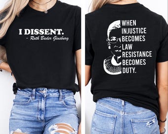 I Dissent Tshirt, When Injustice Becomes Law Resistance , Woman Power Tshirt , Inspiration Tee , Gift for love, When Injustice Becomes Law