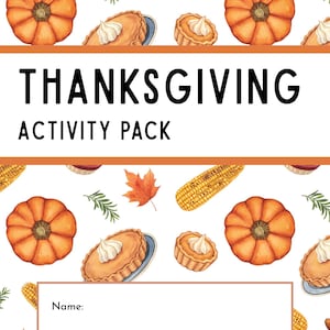May include: Thanksgiving Activity Pack with a white background, featuring watercolor illustrations of pumpkins, corn, pie, and fall leaves. The title "THANKSGIVING ACTIVITY PACK" is in bold black letters. A blank space for the name is included.