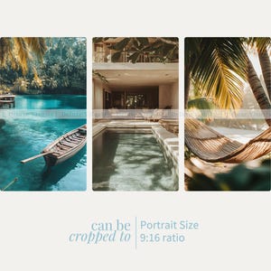 May include: A three-part image of tropical scenes. A boat on turquoise water, a pool, and a hammock under palm trees are shown. The text "can be cropped to" and "Portrait Size 9:16 ratio" are visible.