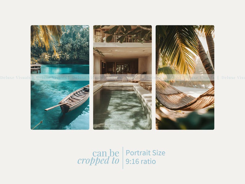 May include: A three-part image of tropical scenes. A boat on turquoise water, a pool, and a hammock under palm trees are shown. The text "can be cropped to" and "Portrait Size 9:16 ratio" are visible.