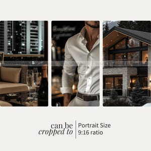 May include: A collage of three images showing a modern home with large windows, a man wearing a white button-down shirt and black pants, and a living room with a couch and two glasses of champagne. The text "can be cropped to Portrait Size 9:16 ratio" is below the images.