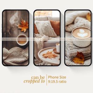 May include: Three smartphone screens displaying cozy autumn scenes. One shows a cup of tea and a leaf on wood, another a sofa with pillows, and the last a latte. Text: "can be cropped to Phone Size 9:19.5 ratio."