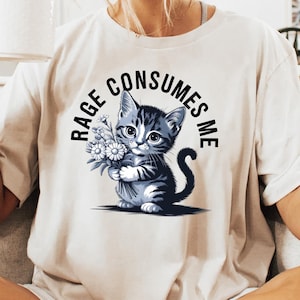 Rage Consumes Me T-shirt, Weirdcore Sweatshirt, Funny Hilarious Kitten Shirt, Retro Cat Meme Tee, Sarcastic Women Outfit, Mental Health Gift