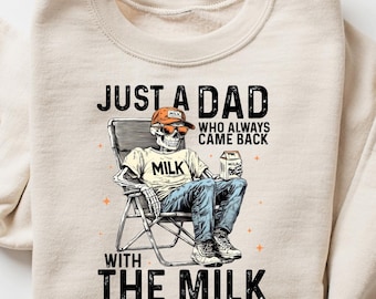 Just A Dad Who Always Came Back With The Milk Shirt, Retro Father's Day T-shirt, Funny Skeleton Dad Sweatshirt, Father’s Day Gift, Daddy Tee